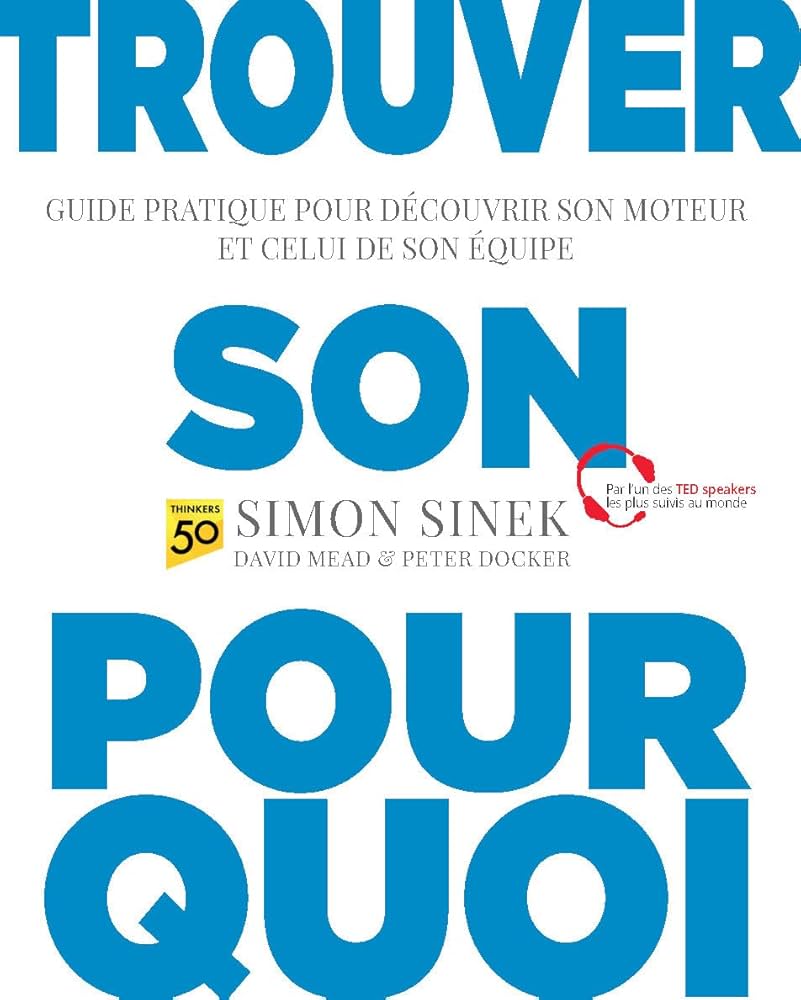 Trouver son pourquoi Simon Sinek